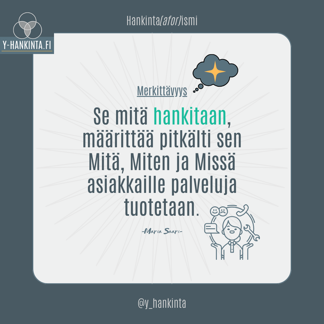 Se mitä hankitaan määrittää pitkälti sen Mitä, Miten ja Missä asiakkaille palveluita tuotetaan.